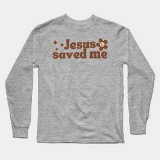 Jesus Saved Me Long Sleeve T-Shirt